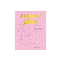 Ryland, Peters & Small Ltd Natural Glow (inbunden, eng)