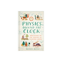The History Press Ltd Physics Around the Clock (inbunden, eng)