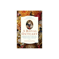 The History Press Ltd A Royal Outcast (inbunden, eng)