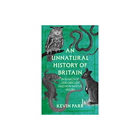 The History Press Ltd An Unnatural History of Britain (inbunden, eng)