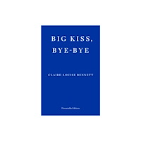 Fitzcarraldo Editions Big Kiss, Bye-Bye (häftad, eng)