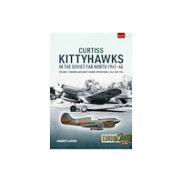Helion & Company Curtiss Kittyhawks in the Soviet Far North 1941-45 Volume 1 (häftad, eng)