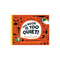 What on Earth Publishing Ltd This Book is Too Quiet! (inbunden, eng)