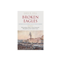 Greenhill Books Broken Eagles – Napoleon and his German Allies in the 1813 Campaign (inbunden, eng)