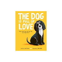 Nosy Crow Ltd The Dog is Full of Love (inbunden, eng)