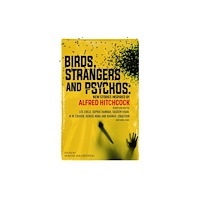 Bedford Square Publishers Birds, Strangers and Psychos (inbunden, eng)