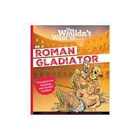 Bonnier Books Ltd You Wouldn't Want To Be A Roman Gladiator (häftad, eng)