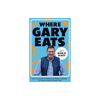 Quadrille Publishing Ltd Where Gary Eats (inbunden, eng)