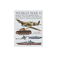 Amber Books Ltd World War II Encyclopedia of Aircraft, Tanks & Warships (inbunden, eng)