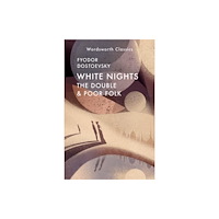 Wordsworth Editions Ltd White Nights; Poor Folk; The Double (häftad, eng)
