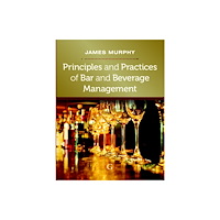 Goodfellow Publishers Limited Principles and Practices of Bar and Beverage Management (häftad, eng)