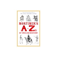 Old Street Publishing Mortimer's A to Zs of English History (inbunden, eng)
