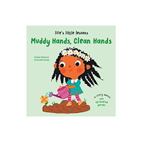 Boxer Books Limited Life’s Little Lessons: Muddy Hands, Clean Hands (inbunden, eng)