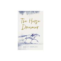 Chicken House Ltd The Horse Dreamer (HB) (inbunden, eng)