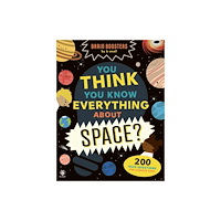 b small publishing limited You Think You Know Everything About Space? (häftad, eng)