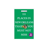 Emons Verlag GmbH 111 Places in New Orleans That You Must Not Miss (häftad, eng)