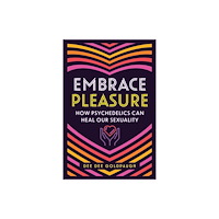 Inner Traditions Bear and Company Embrace Pleasure (häftad, eng)