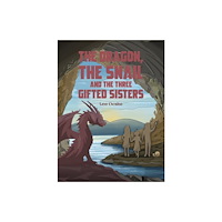 Austin Macauley Publishers The Dragon, the Snail and the Three Gifted Sisters (häftad, eng)