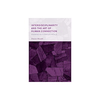 Bloomsbury Publishing PLC Interdisciplinarity and the Art of Human Connection (inbunden, eng)