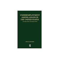 Taylor & francis inc Underemployment Among Asians in the United States (inbunden, eng)
