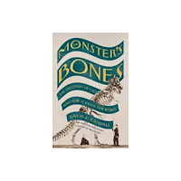Not Stated The Monster's Bones - The Discovery of T. Rex and How It Shook Our World (häftad, eng)