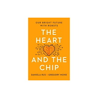 Not Stated The Heart and the Chip - Our Bright Future with Robots (häftad, eng)