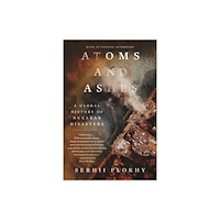 Not Stated Atoms and Ashes - A Global History of Nuclear Disasters (häftad, eng)