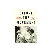 Not Stated Before the Movement - The Hidden History of Black Civil Rights (häftad, eng)