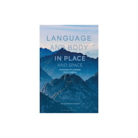 Bloomsbury Publishing PLC Language and Body in Place and Space (häftad, eng)