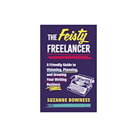 The Dundurn Group The Feisty Freelancer (häftad, eng)