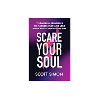 Not Stated Scare Your Soul : 7 Powerful Principles to Harness Fear and Lead Your Most Courageous Life (häftad, eng)