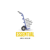 Not Stated Essential : How the Pandemic Transformed the Long Fight for Worker Justice (häftad, eng)