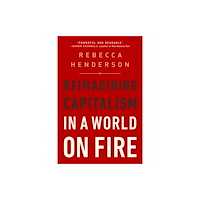 Not Stated Reimagining Capitalism in a World on Fire : Reimagining Capitalism in a World on Fire (häftad, eng)