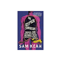 Not Stated The Icepick Surgeon : Murder, Fraud, Sabotage, Piracy, and Other Dastardly Deeds Perpetrated in the Name of Science (häf...