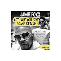 Not Stated Act Like You Got Some Sense : And Other Things My Daughters Taught Me (häftad, eng)