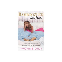 Not Stated Bamboozled By Jesus : How God Tricked Me into the Life of My Dreams (häftad, eng)