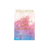 Not Stated Como envejecer sin avejentarse/ How to Age Without Getting Old : Los pasos que puede tomar hoy para mantenerse joven por...