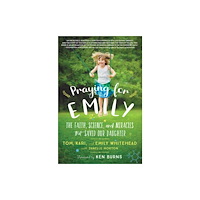Not Stated Praying for Emily : The Faith, Science, and Miracles that Saved Our Daughter (häftad, eng)