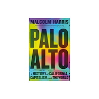 Not Stated Palo Alto : A History of California, Capitalism, and the World (häftad, eng)