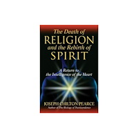 Inner Traditions Bear and Company The Death of Religion and the Rebirth of Spirit (häftad, eng)