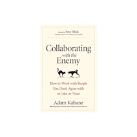 Berrett-Koehler Collaborating with the Enemy: How to Work with People You Dont Agree with or Like or Trust (häftad, eng)