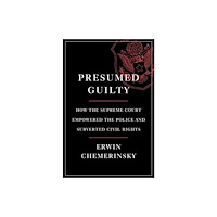Not Stated Presumed Guilty - How the Supreme Court Empowered the Police and Subverted Civil Rights (häftad, eng)