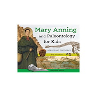 Chicago Review Press Mary Anning and Paleontology for Kids (häftad, eng)