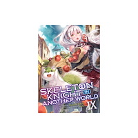 Not Stated Skeleton Knight in Another World (Light Novel) Vol. 9 (häftad, eng)