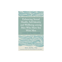 Jessica kingsley publishers Enhancing Sexual Health, Self-Identity and Wellbeing among Men Who Have Sex With Men (häftad, eng)