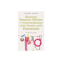 Jessica kingsley publishers Sharing Sensory Stories and Conversations with People with Dementia (häftad, eng)