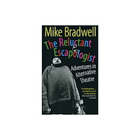 Nick Hern Books The Reluctant Escapologist: Adventures in Alternative Theatre (häftad, eng)
