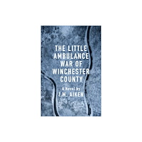 Catalyst Books The Little Ambulance War of Winchester County (häftad, eng)