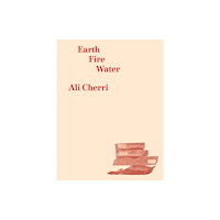 Editions Dilecta Ali Cherri: Earth, Fire, Water (häftad, eng)