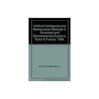 A A Balkema Publishers Artificial Intelligence and Mathematical Methods in Pavement and Geomechanical Systems (inbunden, eng)
